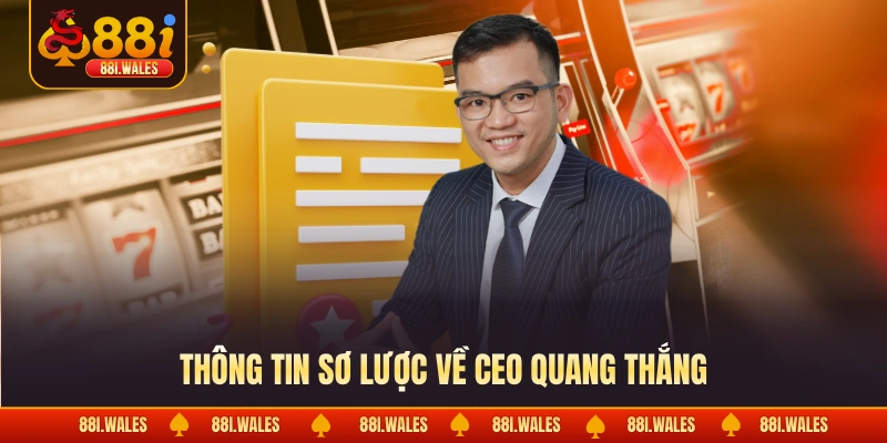 Thông tin sơ lược về CEO Quang Thắng